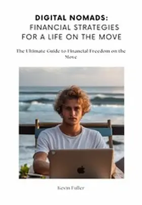 Fuller |  Digital Nomads:  Financial Strategies for a Life on the Move | eBook | Sack Fachmedien