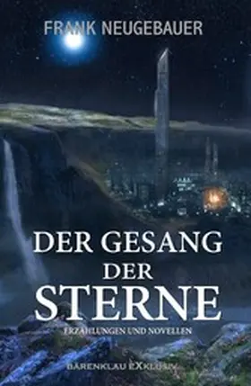 Neugebauer |  Der Gesang der Sterne - Erzählungen und Novellen | eBook | Sack Fachmedien
