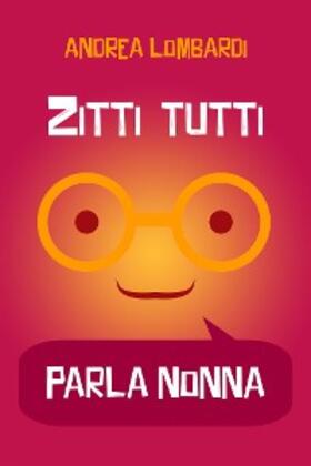 Lombardi |  Zitti tutti, parla nonna | eBook | Sack Fachmedien
