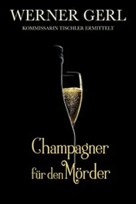 Gerl |  Champagner für den Mörder | eBook | Sack Fachmedien