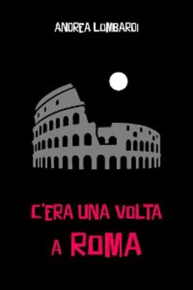 Lombardi |  C'era una volta a Roma | eBook | Sack Fachmedien