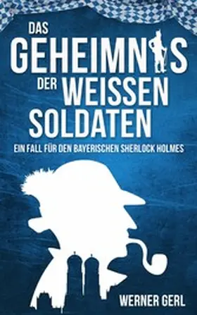 Gerl |  Das Geheimnis der weißen Soldaten | eBook | Sack Fachmedien