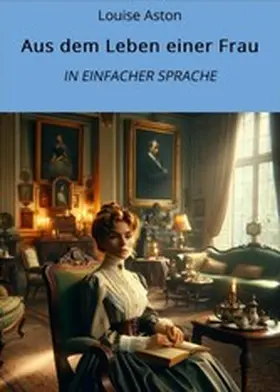 Aston / Graf |  Aus dem Leben einer Frau: In Einfacher Sprache | eBook | Sack Fachmedien