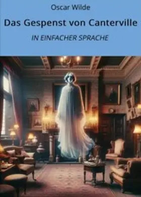 Wilde / Graf |  Das Gespenst von Canterville: In Einfacher Sprache | eBook | Sack Fachmedien