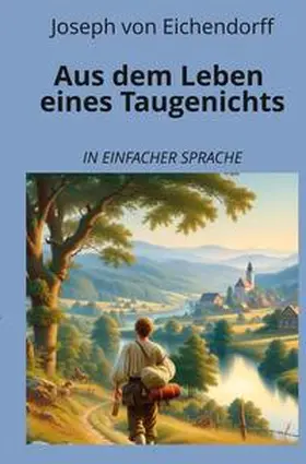 von Eichendorff / Graf |  Aus dem Leben eines Taugenichts: In einfacher Sprache | Buch |  Sack Fachmedien