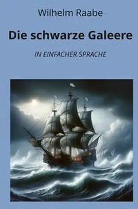 Raabe / Graf |  Die schwarze Galeere: In Einfacher Sprache | Buch |  Sack Fachmedien