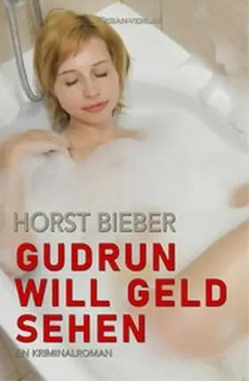 Bieber |  Gudrun will Geld sehen - Ein Kriminalroman | eBook | Sack Fachmedien