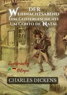 Dickens |  Der Weihnachtsabend Eine Geistergeschichte - Um Conto de Natal | Buch |  Sack Fachmedien