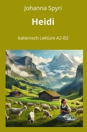 Spyri / Graf |  Heidi: Italienisch Lektüre A2 - B2 | Buch |  Sack Fachmedien