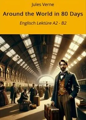 Verne / Graf |  Around the World in 80 Days: Englisch Lektüre A2 - B2 | eBook | Sack Fachmedien