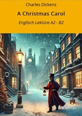 Dickens / Graf |  A Christmas Carol: Englisch Lektüre A2 - B2 | eBook | Sack Fachmedien