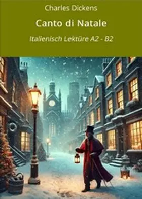 Dickens / Graf |  Canto di Natale: Italienisch Lektüre A2 - B2 | eBook | Sack Fachmedien