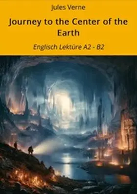 Verne / Graf |  Journey to the Center of the Earth: Englisch Lektüre A2 - B2 | eBook | Sack Fachmedien