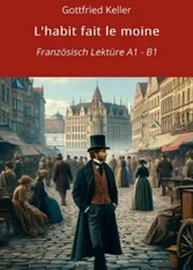 Keller / Graf |  L'habit fait le moine: Französisch Lektüre A1 - B1 | eBook | Sack Fachmedien