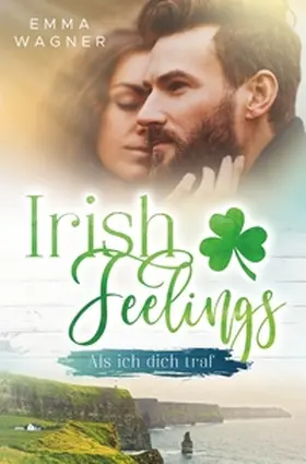 Wagner |  Irish Feelings - Als ich dich traf | Buch |  Sack Fachmedien