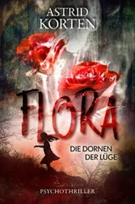 Korten |  Flora: Die Dornen der Lüge | eBook | Sack Fachmedien