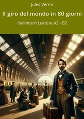 Verne / Graf |  Il giro del mondo in 80 giorni: Italienisch Lektüre A2 - B2 | eBook | Sack Fachmedien