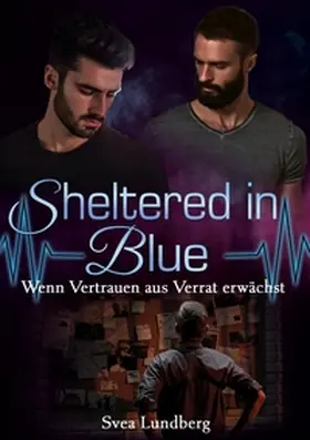 Lundberg |  Sheltered in Blue: Wenn Vertrauen aus Verrat erwächst | Buch |  Sack Fachmedien