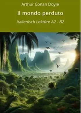 Graf |  Il mondo perduto: Italienisch Lektüre A2 - B2 | eBook | Sack Fachmedien