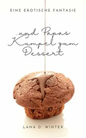  ...und Papas Kumpel zum Dessert | eBook | Sack Fachmedien