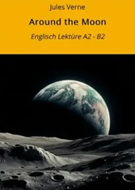 Verne / Graf |  Around the Moon: Englisch Lektüre A2 - B2 | eBook | Sack Fachmedien