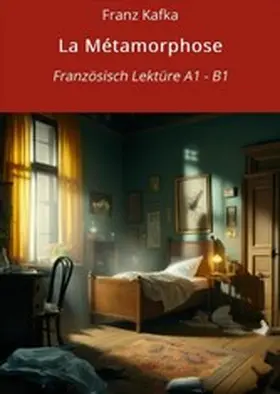 Kafka / Graf |  La Métamorphose: Französisch Lektüre A1 - B1 | eBook | Sack Fachmedien