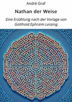 Graf |  Nathan der Weise: Eine Erzählung nach der Vorlage von Gotthold Ephraim Lessing. | eBook | Sack Fachmedien