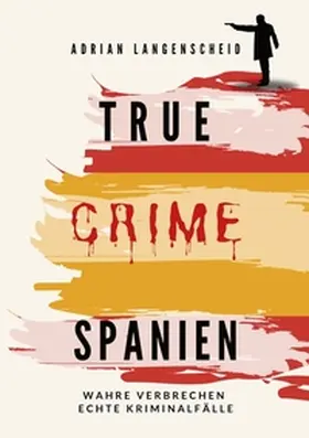 Langenscheid / Jennar / Berg |  True Crime Spanien | Buch |  Sack Fachmedien