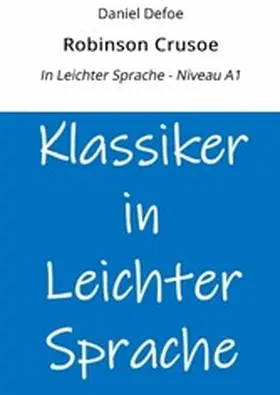 Defoe / Graf |  Robinson Crusoe: In Leichter Sprache - Niveau A1 | eBook | Sack Fachmedien