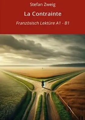 Zweig / Graf |  La Contrainte: Französisch Lektüre A1 - B1 | eBook | Sack Fachmedien