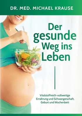 Krause | Der gesunde Weg ins Leben | Buch | 978-3-7597-1128-1 | sack.de