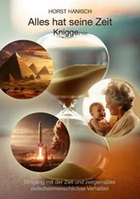 Hanisch |  Alles hat seine Zeit-Knigge 2100 | eBook | Sack Fachmedien