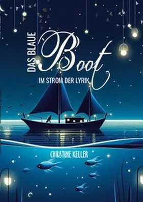 Keller | Das blaue Boot im Strom der Lyrik | Buch | 978-3-7597-2029-0 | www2.sack.de