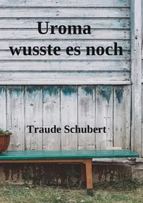 Schubert |  Uroma wusste es noch | Buch |  Sack Fachmedien