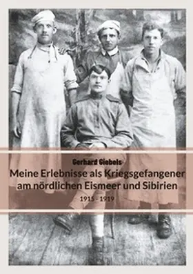 Giebels / Peters |  Meine Erlebnisse als Kriegsgefangener am nördlichen Eismeer und Sibirien | Buch |  Sack Fachmedien