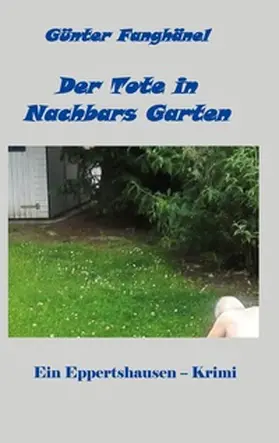 Fanghänel |  Der Tote in Nachbars Garten | Buch |  Sack Fachmedien