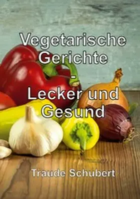 Schubert |  Vegetarische Gerichte | eBook | Sack Fachmedien