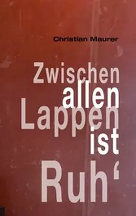 Maurer |  Zwischen allen Lappen ist Ruh' | eBook | Sack Fachmedien