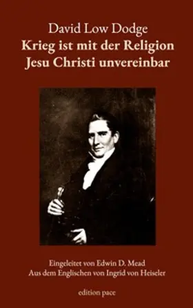Dodge / Bürger / von Heiseler |  Krieg ist mit der Religion Jesu Christi unvereinbar | Buch |  Sack Fachmedien