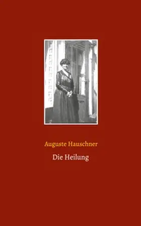 Hauschner / Weigt |  Die Heilung | Buch |  Sack Fachmedien