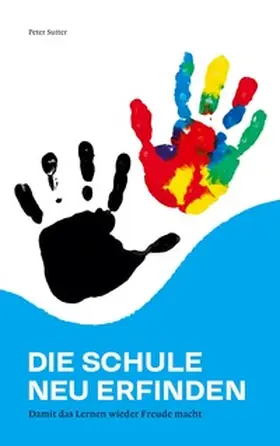 Sutter |  Die Schule neu erfinden | Buch |  Sack Fachmedien