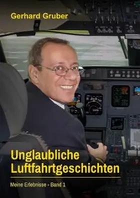 Gruber |  Unglaubliche Luftfahrtgeschichten, Band 1 | eBook | Sack Fachmedien