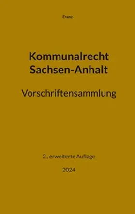 Franz |  Kommunalrecht Sachsen-Anhalt. Vorschriftensammlung | Buch |  Sack Fachmedien