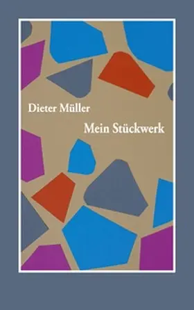 Müller | Mein Stückwerk | Buch | 978-3-7597-6203-0 | sack.de