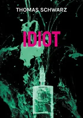 Schwarz |  Idiot | Buch |  Sack Fachmedien