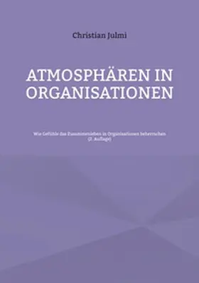 Julmi |  Atmosphären in Organisationen | Buch |  Sack Fachmedien