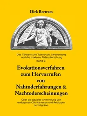 Bertram |  Evokationsverfahren zum Hervorrufen von Nahtoderfahrungen & Nachtoderscheinungen | Buch |  Sack Fachmedien