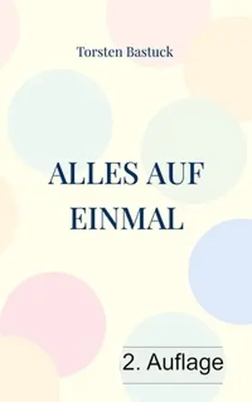 Bastuck |  Alles auf einmal | Buch |  Sack Fachmedien