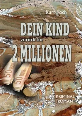 Koch |  Dein Kind Zurück für 2 Millionen | Buch |  Sack Fachmedien