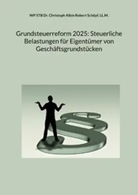 Schöpf / LL.M. |  Grundsteuerreform 2025: Steuerliche Belastungen für Eigentümer von Geschäftsgrundstücken | eBook | Sack Fachmedien